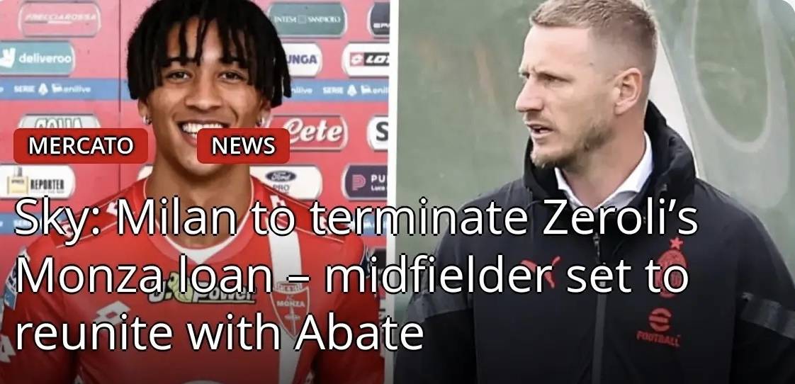 米兰体育- 米兰体育官方网站 世界杯官方指定投注平台意甲媒体透露：终止泽罗利在蒙扎的租借收回后再转租给其他俱乐部