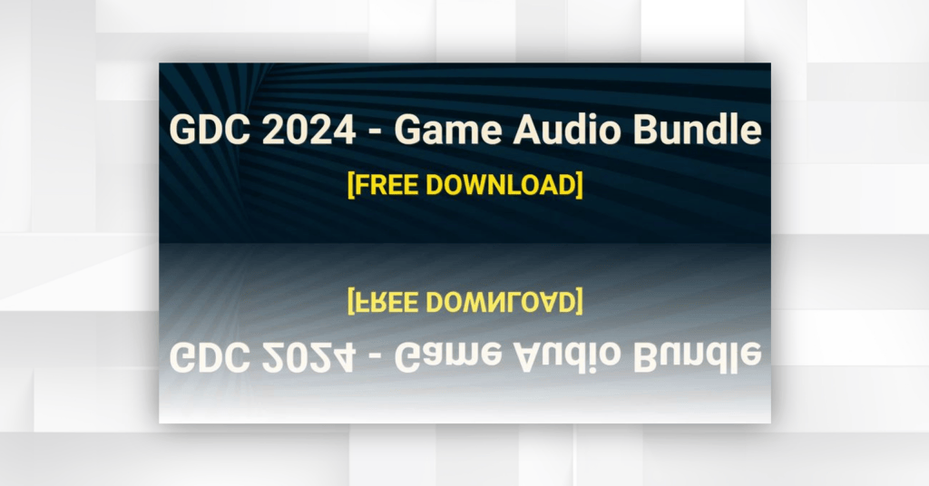 GDC2024游戏音频包，免费27.5+GB声音库下载