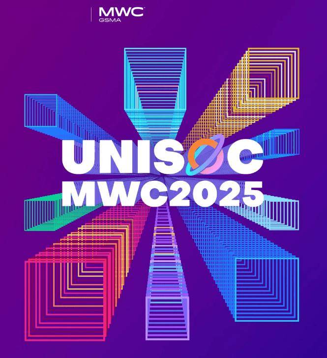 紫光展锐预热 MWC 2025：重磅新品全球首发、多款新终端同步上市