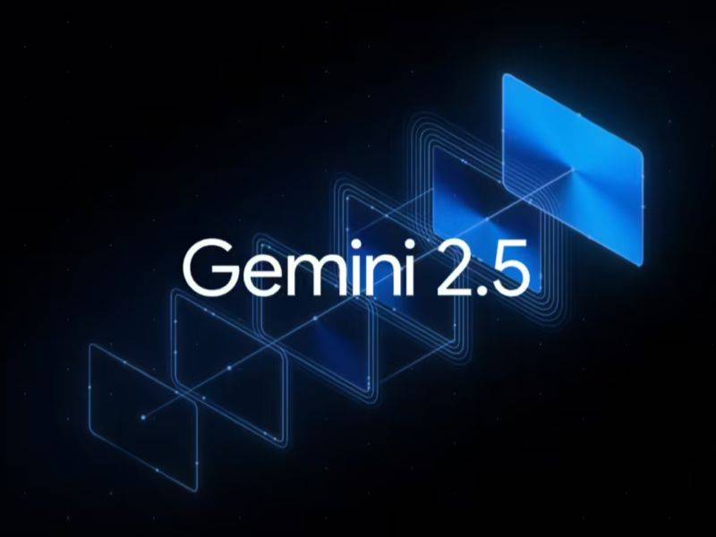 谷歌推出新Gemini2.5系列AI模型 重点优化多模态理解和推理能力